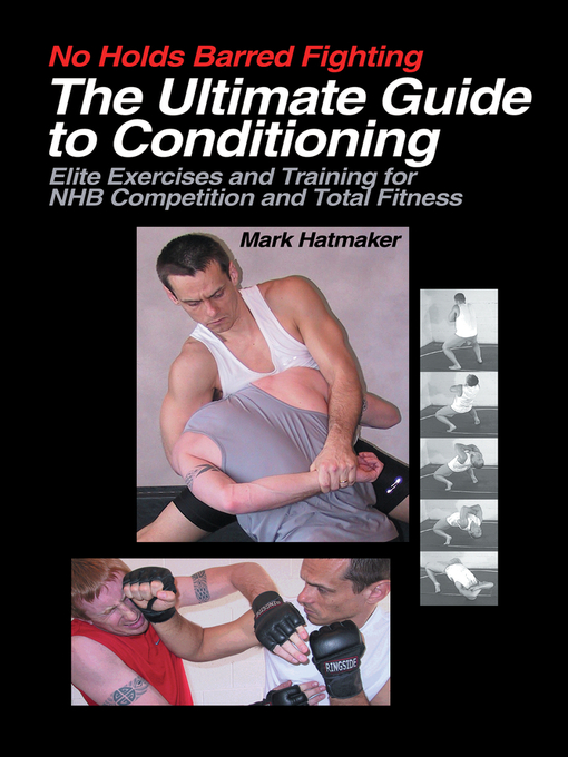 Title details for No Holds Barred Fighting:  the Ultimate Guide to Conditioning by Mark Hatmaker - Available